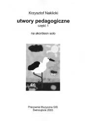 "Utwory pedagogiczne na akordeon solo część I" Krzysztof Naklicki nuty