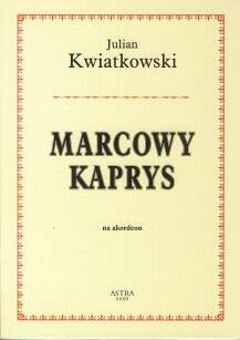 "Marcowy Kaprys" Julian Kwiatkowski nuty