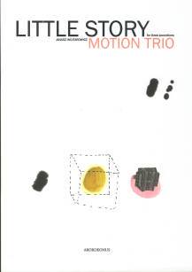 Motion Trio - "Little story" nuty
